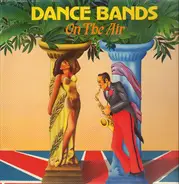 Carrol Gibbons, Milton Ager, Harry Woods, a.o. - Dance Bands on the Air