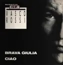 12inch Vinyl Single - Vasco Rossi - Brava Giulia / Ciao - 1st pressing