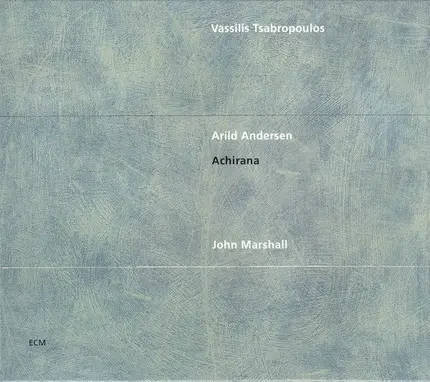Vassilis Tsabropoulos / Arild Andersen / John Marshall - Achirana