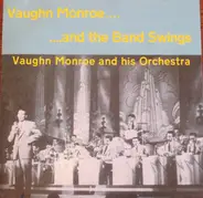 Vaughn Monroe And His Orchestra - Vaughn Monroe....  ....And The Band Swings