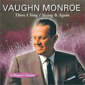 Vaughn Monroe - There I Sing / Swing It Again