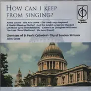 Vaughan Williams / Händel / Mendelssohn a.o. - How Can I Keep From Singing?