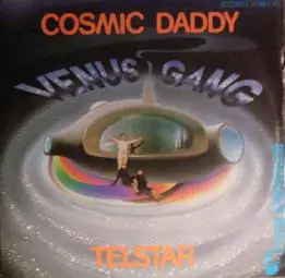 Venus Gang - Cosmic Daddy / Telstar