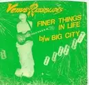 7inch Vinyl Single - Venus & The Razorblades - Finer Things In Life / Big City