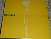 Venus - No More (I Love You's)