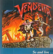 Vendetta - Go And Live......Stay And Die
