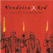 CD - Vendetta Red - Between The Never And The Now