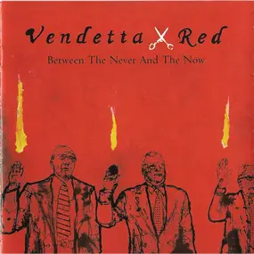 Vendetta Red - Between the Never and the Now