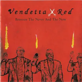 Vendetta Red - Between the Never and the Now