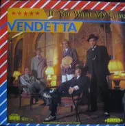 Vendetta - If You Want My Love