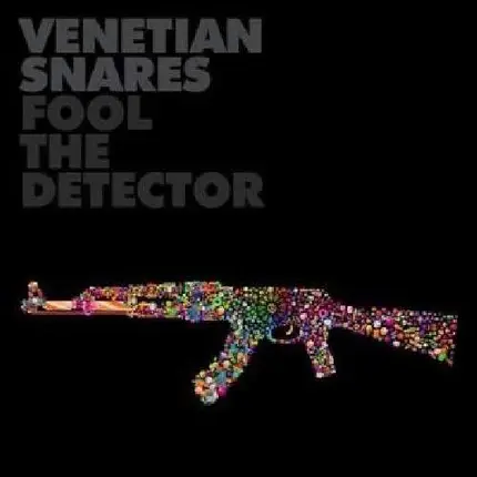 VENETIAN SNARES - FOOL THE DETECTOR