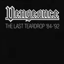CD - Vengeance - The Last Teardrop '84 - '92