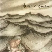 Venice Is Sinking - Sorry About The Flowers