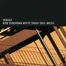 CD - Veagaz - New Suburban White Trash Soul Music