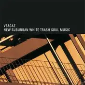 Veagaz - New Suburban White Trash Soul Music
