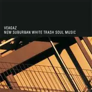Veagaz - New Suburban White Trash Soul Music