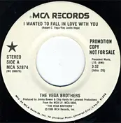 The Vega Brothers - I Wanted To Fall In Love With You