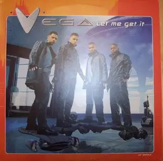 Vega - Let Me Get It