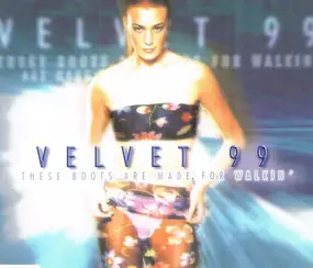 Velvet 99 - These Boots Are Made For Walkin'