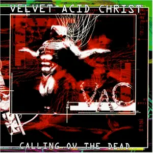 Velvet Acid Christ - Calling Ov the Dead
