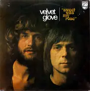 Velvet Glove - Sweet Was My Rose