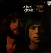 Velvet Glove - Sweet Was My Rose