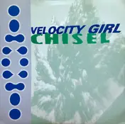 Velocity Girl - Velocity Girl / Chisel