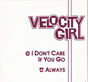 7inch Vinyl Single - Velocity Girl - I Don't Care If You Go