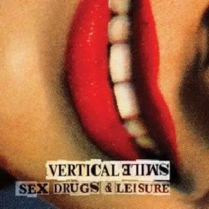 VERTICAL SMILE - SEX, DRUGS AND LEISURE