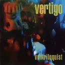 CD - Vertigo - Ventriloquist