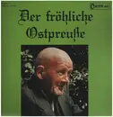 LP - Vera Brunschede / Heinz Tilsner / Die Elbinger Spatzen / Die Lustigen Pillkaller / Heinz Wald - Der Fröhliche Ostpreuße - Lustige Geschichten Und Lieder
