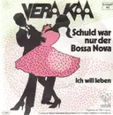 7'' - Vera Kaa - Schuld War Nur Der Bossa Nova / Ich Will Leben