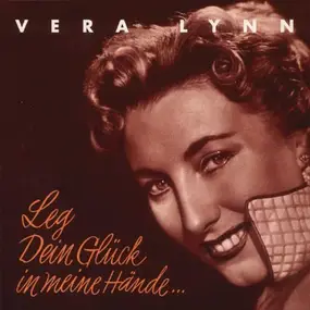 Vera Lynn - Leg Dein Glück in Meine Hände