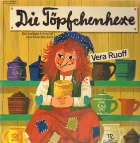 Kinder-Hörspiel - Die Töpfchenhexe - Ein Lustiges Hörspiel Mit Anke Beckert