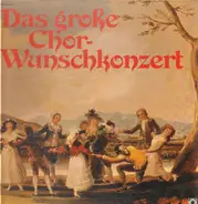 Verdi / Zelter / Möller a.o. - Das grosse Chor-Wunschkonzert