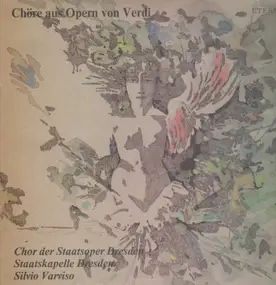Giuseppe Verdi - Chöre aus Opern, Chor der Staatsoper Dresden, Staatskapelle Dresden, S. Varviso
