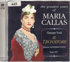 Giuseppe Verdi - Il Trovatore: The Greatest Years Of Maria Callas