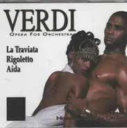 Verdi - Opera For Orchestra - La Traviata / Rigoletto / Aida