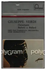 Giuseppe Verdi - Preludi, Ouvertures E Balletti