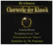 Verdi / Puccini / Bellini / Orff / Weber a.o. - Die Schönsten Chorwerke der Klassik