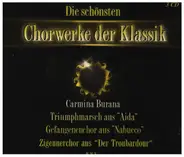 Verdi / Puccini / Bellini / Orff / Weber a.o. - Die Schönsten Chorwerke der Klassik