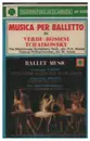 MC - Verdi / Rossini / Tchaikowsky - Musica Per Balletto