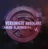 CD - Vereinigte Arroganz - Das Leben