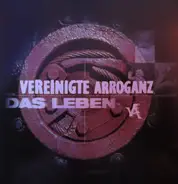 Vereinigte Arroganz - Das Leben