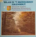 LP - Verenigde Zangers , Brunssums Mannenkoor , Laboratoriumkoor D.S.M. - Waar In 'T Bronsgroen Eikenhout 4 - Mono
