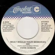 Vern Gosdin - What Would Your Memories Do / Love Me Right To The End