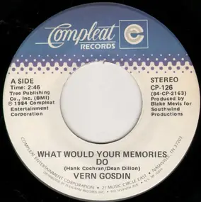 Vern Gosdin - What Would Your Memories Do / Love Me Right To The End