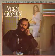 Vern Gosdin - If You're Gonna Do Me Wrong (Do It Right)