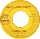 7inch Vinyl Single - Vernell Hill - Long Haired Daddy