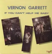 Vernon Garrett - If You Can't Help Me Baby